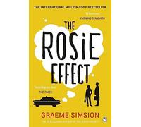 The Rosie Effect: The hilarious and uplifting romantic comedy from the million-copy bestselling series