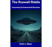 The Roswell Riddle: Uncovering Extraterrestrial Mysteries