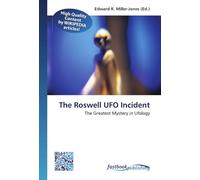 The Roswell UFO Incident: The Greatest Mystery in Ufology