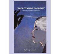 THE ROTATING THOUGHT: ~Thoughts That Refuse To End~