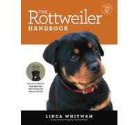 The Rottweiler Handbook: The Essential Guide to Raising & Training a Rottweiler