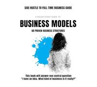 The Rough Start Guide to Startup Business Models: : 60 Proven Business Start-up Structures