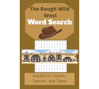The Rough Wild West Word Search: Word Puzzles with Easy to Read Print about Cowboys, Westerns and Dusty Trails / 6x9 inches, 110 pages, / 50+ puzzles…Gift s for Vacations and Free times.