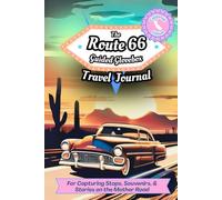 The Route 66 Guided Glovebox Travel Journal California Edition: For Capturing Stops, Souvenirs, & Stories on the Mother Road