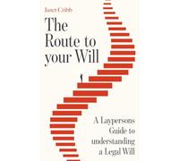 The Route to your Will: A Laypersons Guide to understanding a Legal Will