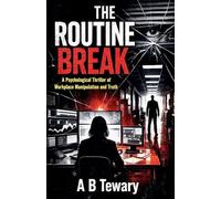 The Routine Break: A Psychological Thriller of Workplace Manipulation and Truth: 8