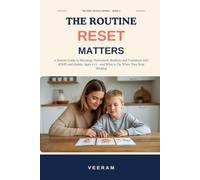 The Routine Reset Matters: A Parent's Guide to Mornings, Homework, Bedtime and Transitions with ADHD and Autism, Ages 5-11 - and What to Do When They Stop Working