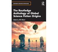The Routledge Anthology of Global Science Fiction Origins