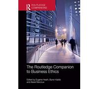 The Routledge Companion to Business Ethics