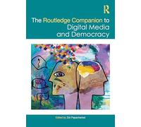 The Routledge Companion to Digital Media and Democracy