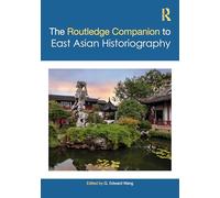 The Routledge Companion to East Asian Historiography