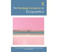 The Routledge Companion to Ecopoetics