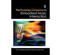 The Routledge Companion to Embodied Music Interaction