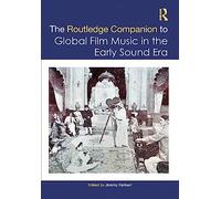 The Routledge Companion to Global Film Music in the Early Sound Era