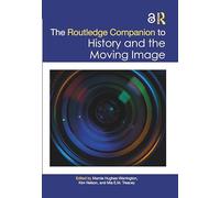 The Routledge Companion to History and the Moving Image