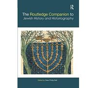 The Routledge Companion to Jewish History and Historiography