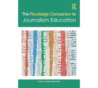 The Routledge Companion to Journalism Education