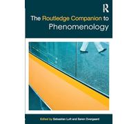 The Routledge Companion to Phenomenology