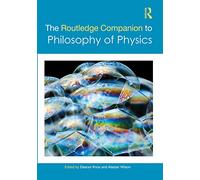 The Routledge Companion to Philosophy of Physics