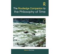 The Routledge Companion to Philosophy of Time