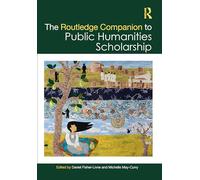 The Routledge Companion to Public Humanities Scholarship