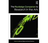 The Routledge Companion to Research in the Arts