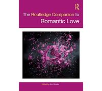 The Routledge Companion to Romantic Love