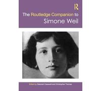 The Routledge Companion to Simone Weil