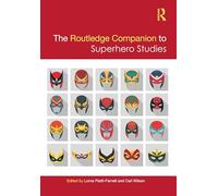 The Routledge Companion to Superhero Studies