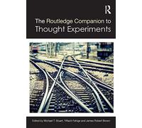 The Routledge Companion to Thought Experiments