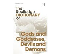 The Routledge Dictionary of Gods and Goddesses, Devils and Demons