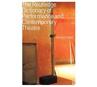 The Routledge Dictionary of Performance and Contemporary Theatre
