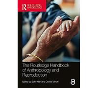 The Routledge Handbook of Anthropology and Reproduction