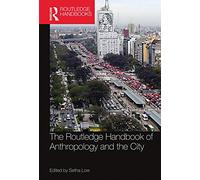 The Routledge Handbook of Anthropology and the City