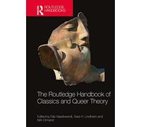 The Routledge Handbook of Classics and Queer Theory