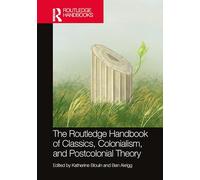 The Routledge Handbook of Classics, Colonialism, and Postcolonial Theory