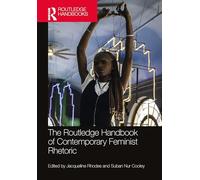 The Routledge Handbook of Contemporary Feminist Rhetoric