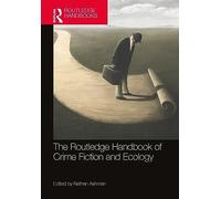 The Routledge Handbook of Crime Fiction and Ecology