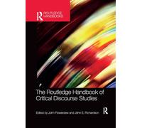 The Routledge Handbook of Critical Discourse Studies