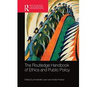 The Routledge Handbook of Ethics and Public Policy