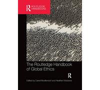 The Routledge Handbook of Global Ethics