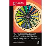 The Routledge Handbook of Global Sustainability Education and Thinking for the 21st Century