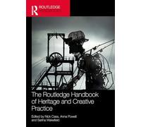 The Routledge Handbook of Heritage and Creative Practice