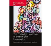The Routledge Handbook of Idealism and Immaterialism