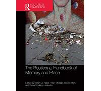 The Routledge Handbook of Memory and Place
