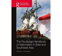The Routledge Handbook of Nationalism in East and Southeast Asia