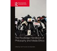 The Routledge Handbook of Philosophy and Media Ethics