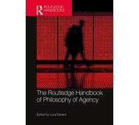 The Routledge Handbook of Philosophy of Agency