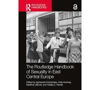 The Routledge Handbook of Sexuality in East Central Europe
