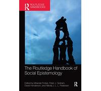Miranda Fricker The Routledge Handbook of Social Epistemology (Tascabile)